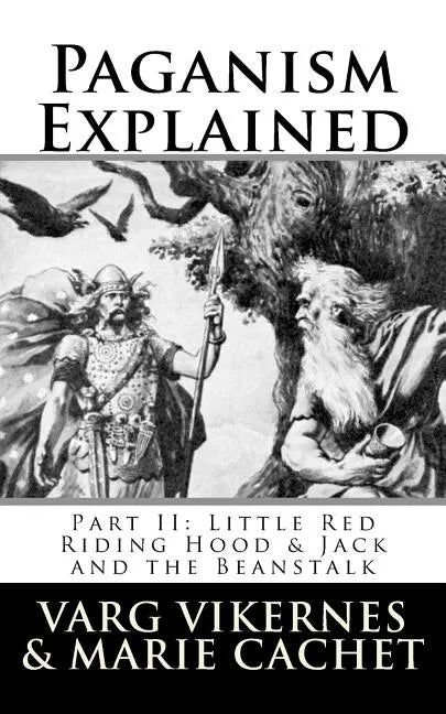 Paganism Explained, Part II: Little Red Riding Hood & Jack and the Beanstalk - Paperback
