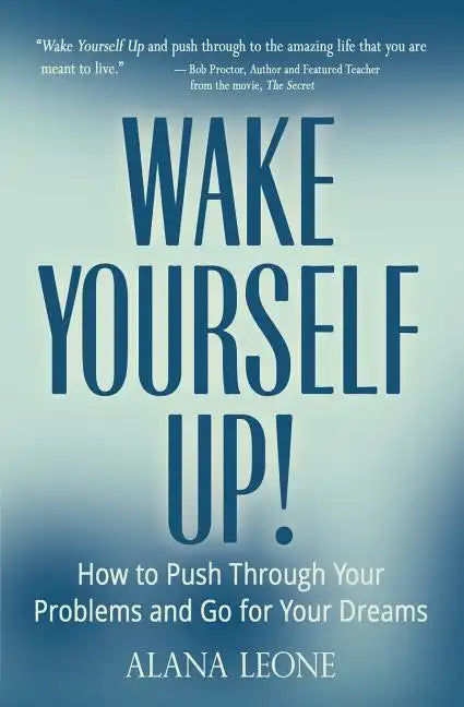 Wake Yourself Up!: How to Push Through Your Problems and Go for Your Dreams - Paperback