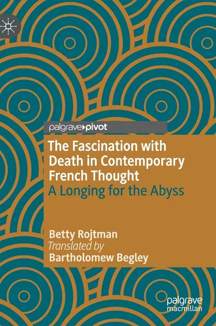 The Fascination with Death in Contemporary French Thought: A Longing for the Abyss - Hardcover