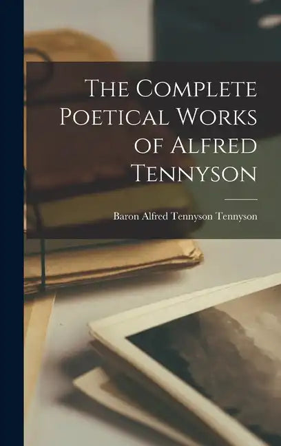 The Complete Poetical Works of Alfred Tennyson - Hardcover