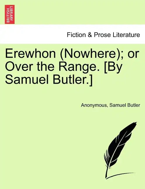 Erewhon (Nowhere); Or Over the Range. [By Samuel Butler.] - Paperback