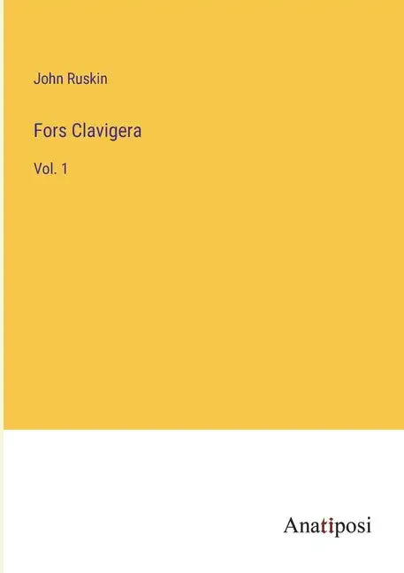 Fors Clavigera: Vol. 1 - Paperback