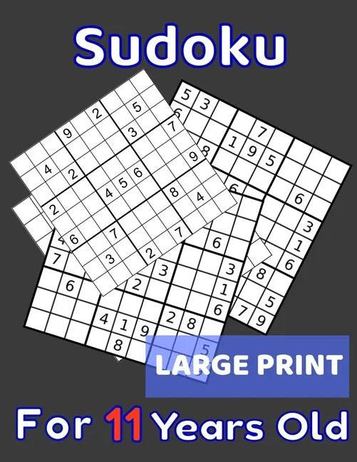 Sudoku For 11 Years Old Large Print: 80 Sudoku Puzzles Easy and Medium for Kids Age 11 With Solutions In The End. Cool Gift Idea For Birthday, Anniver - Paperback