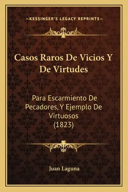 Casos Raros De Vicios Y De Virtudes: Para Escarmiento De Pecadores, Y Ejemplo De Virtuosos (1823) - Paperback