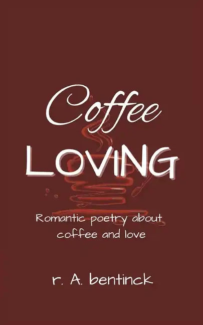Coffee Loving: Romantic poetry about coffee and love - Paperback
