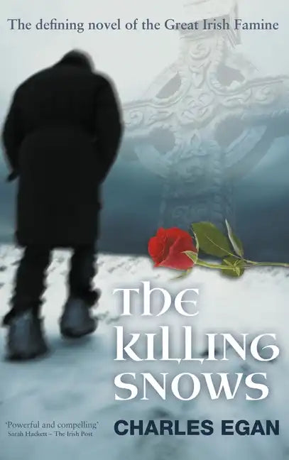 The Killing Snows: The Defining Novel of the Great Irish Famine - Hardcover