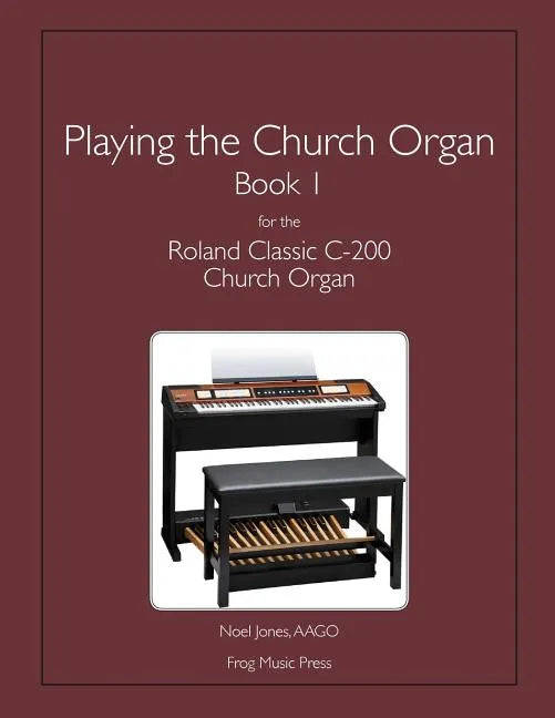 Playing the Church Organ Book 1 for the Roland Classic C-200 Church Organ - Paperback