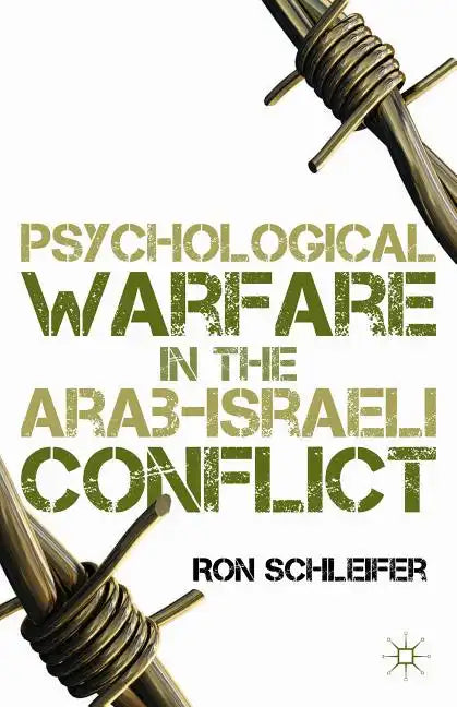 Psychological Warfare in the Arab-Israeli Conflict - Hardcover