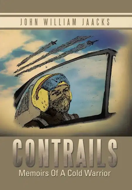 Contrails: Memoirs of a Cold Warrior - Hardcover