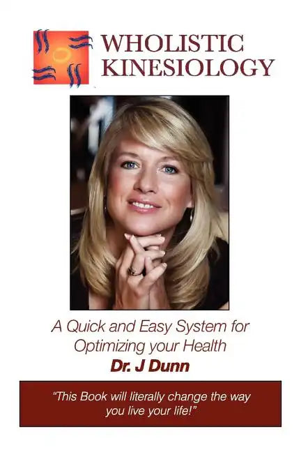 Wholistic Kinesiology: A Quick and Easy System for Optimizing Your Health - Paperback