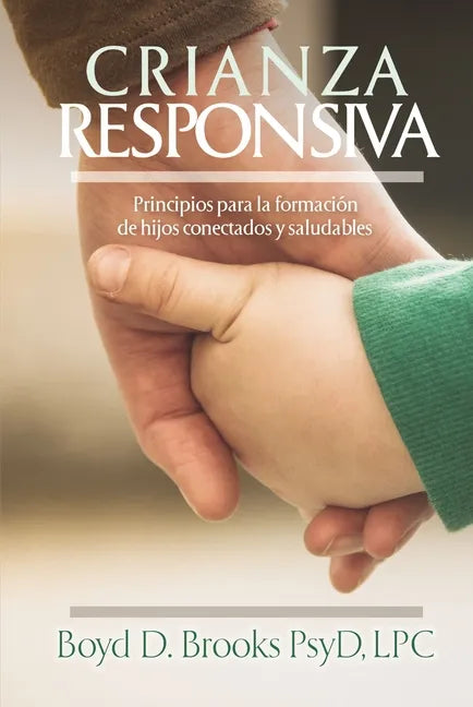 Crianza Responsiva: Principios Para Criar Hijos Conectados Y Saludables - Paperback
