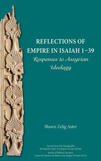 Reflections of Empire in Isaiah 1-39: Responses to Assyrian Ideology - Hardcover