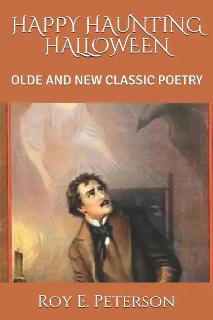 Happy Haunting Halloween: Olde and New Classic Poetry - Paperback