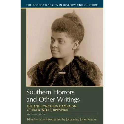 Southern Horrors and Other Writings: The Anti-Lynching Campaign of Ida B. Wells, 1892-1900 - Paperback