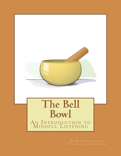 The Bell Bowl: An Introduction to Mindful Listening - Paperback
