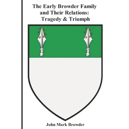 The Early Browder Family and Their Relations: Tragedy & Triumph - Paperback