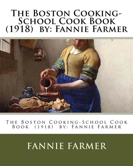 The Boston Cooking-School Cook Book (1918) by: Fannie Farmer - Paperback