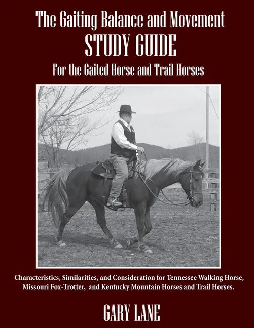 The Gaiting Balance and Movement Study Guide for the Gaited and Trail Horses: Characteristics, Similarities, and Consideration for Tennessee Walking H - Paperback