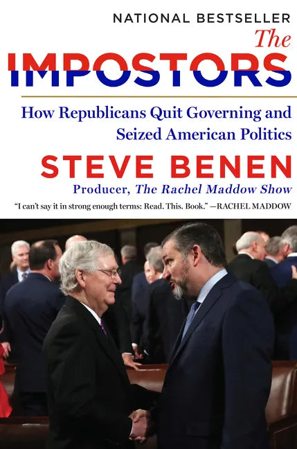 The Impostors: How Republicans Quit Governing and Seized American Politics - Paperback