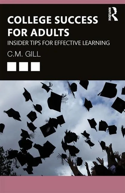 College Success for Adults: Insider Tips for Effective Learning - Paperback