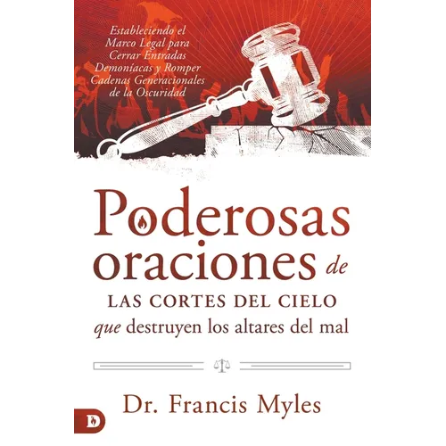 Poderosas Oraciones de las cores de cielo que destruyen los altares del mal: Estableciendo el Marco Legal para Cerrar Entradas Demon僘cas y Romper Cad - Paperback
