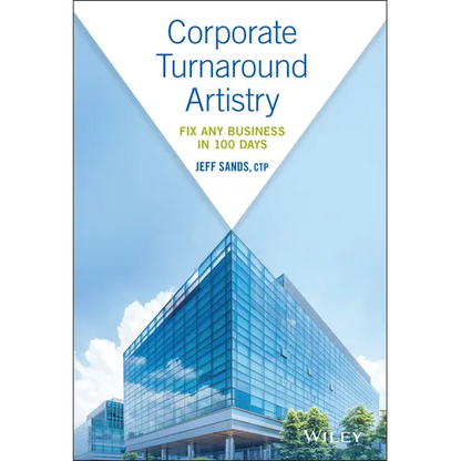 Corporate Turnaround Artistry: Fix Any Business in 100 Days - Hardcover