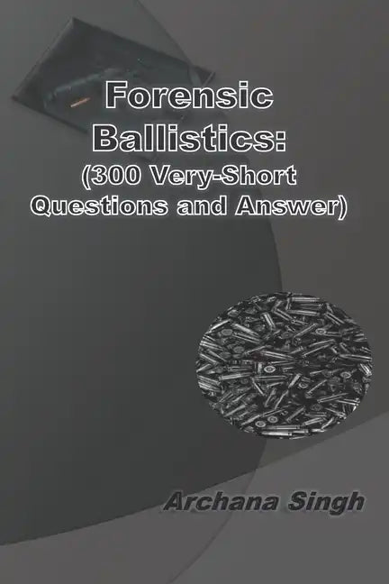 Forensic Ballistics: (300 Very-Short Answer Questions) - Paperback