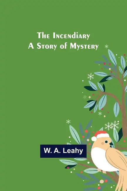 The Incendiary; A Story of Mystery - Paperback