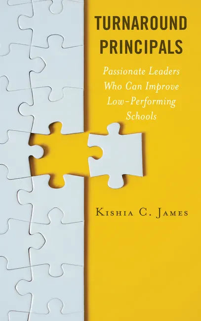 Turnaround Principals: Passionate Leaders Who Can Improve Low-Performing Schools - Paperback