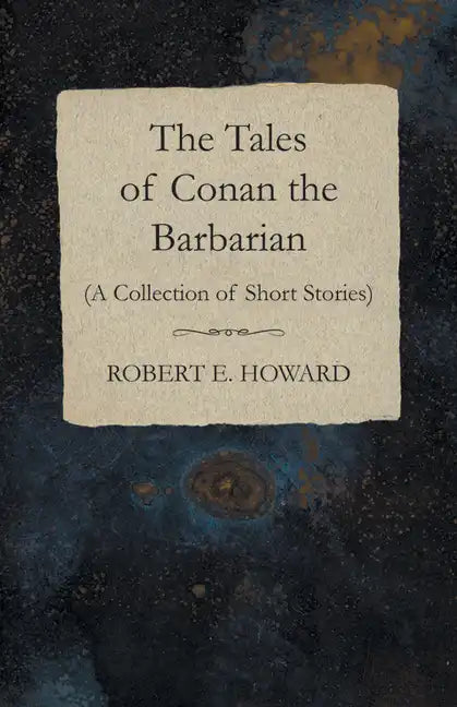 The Tales of Conan the Barbarian (A Collection of Short Stories) - Paperback