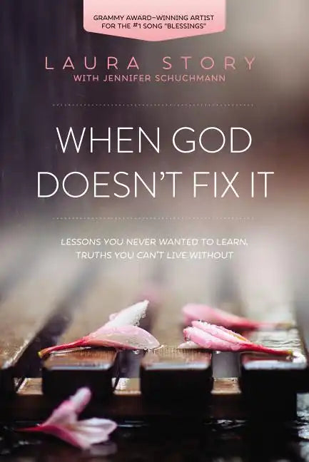 When God Doesn't Fix It: Lessons You Never Wanted to Learn, Truths You Can't Live Without - Paperback