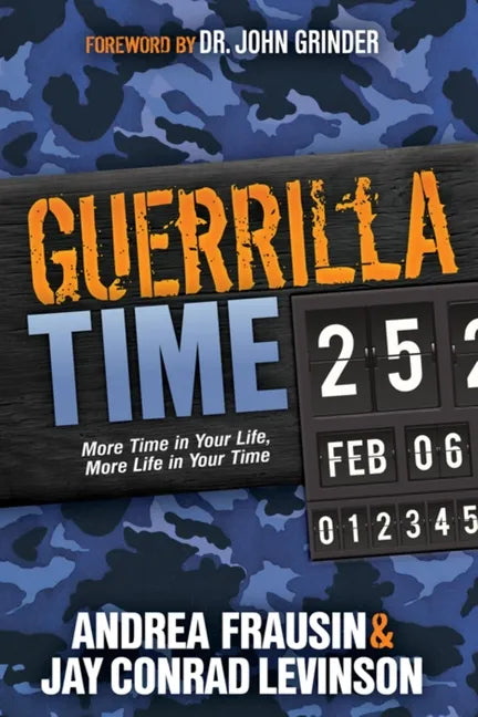 Guerrilla Time: More Time in Your Life, More Life in Your Time - Paperback