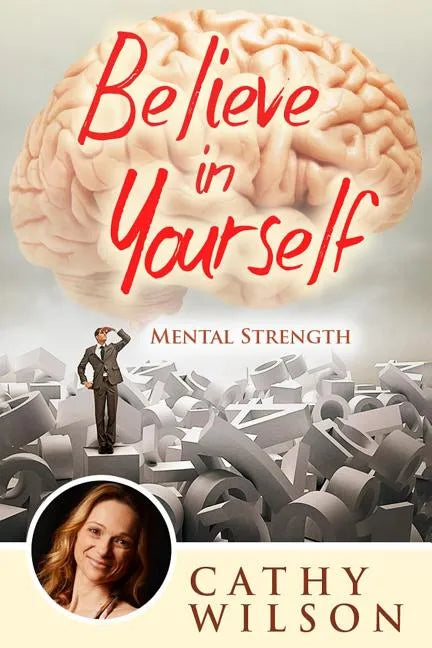 Believe in Yourself: Mental Strength - Paperback