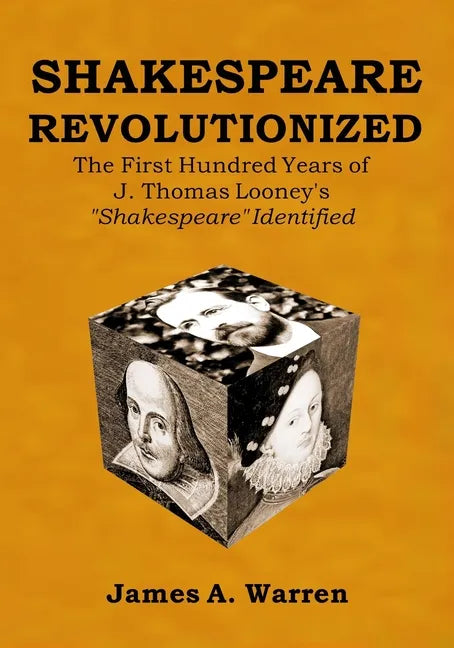 Shakespeare Revolutionized: The First Hundred Years of J. Thomas Looney's Shakespeare Identified - Paperback