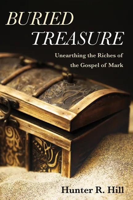 Buried Treasure: Unearthing the Riches of the Gospel of Mark - Hardcover