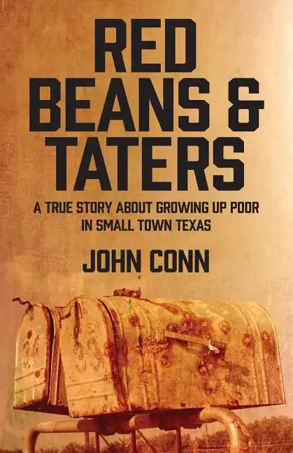 Red Beans & Taters: A true story about growing up poor in small town Texas - Paperback
