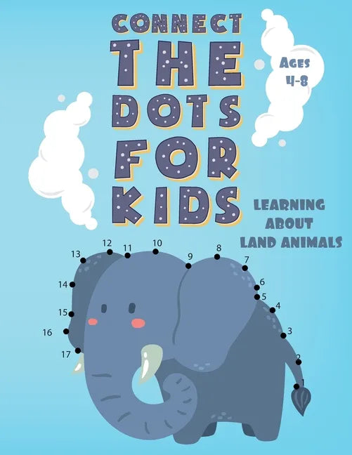 Connect the Dots for Kids Ages 4-8 LEARNING ABOUT LAND ANIMALS: Fun Connect Dot to Dot Puzzles, Coloring book, Workbook, Activity Books Easy for Kids, - Paperback
