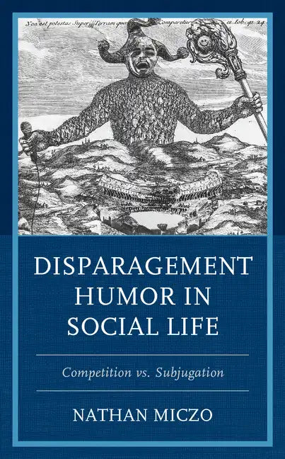 Disparagement Humor in Social Life: Competition vs. Subjugation - Hardcover