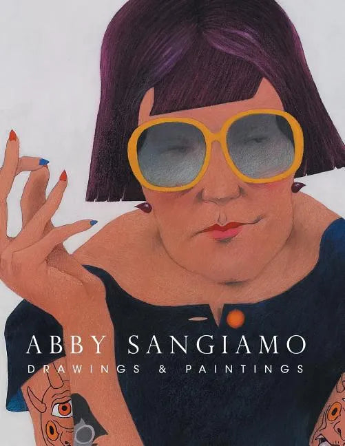 Abby Sangiamo: Drawings and Paintings - Paperback