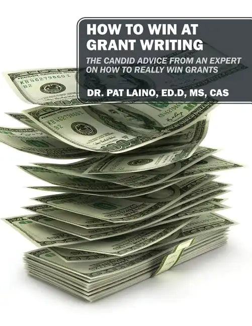 How to Win at Grant Writing: The candid advice from an expert on how to really win grants - Paperback