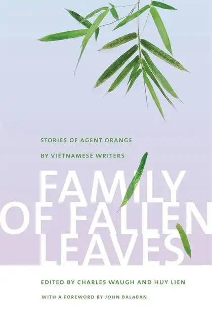 Family of Fallen Leaves: Stories of Agent Orange by Vietnamese Writers - Paperback