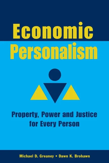 Economic Personalism: Property, Power and Justice for Every Person - Paperback