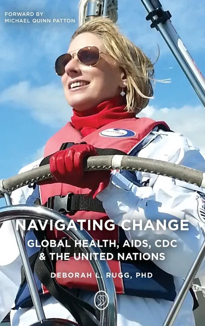 Navigating Change: Global Health, AIDS, CDC and the UN - Hardcover