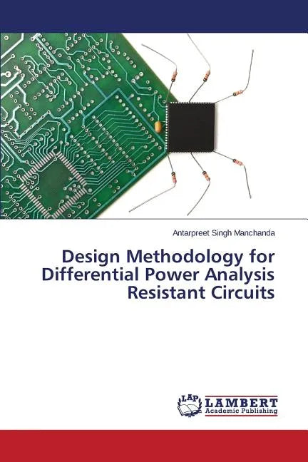 Design Methodology for Differential Power Analysis Resistant Circuits - Paperback