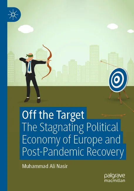 Off the Target: The Stagnating Political Economy of Europe and Post-Pandemic Recovery - Paperback
