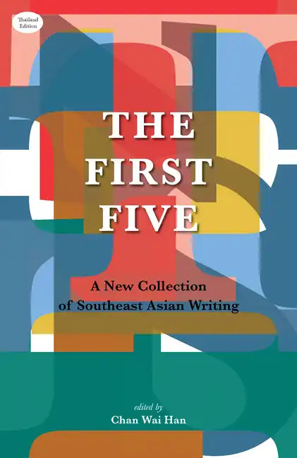 The First Five: A New Collection of Southeast Asian Writing - Paperback