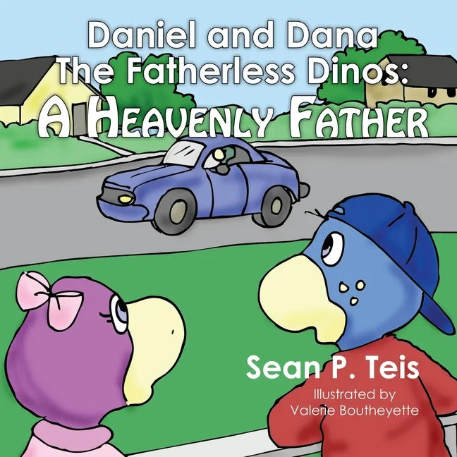 Daniel and Dana the Fatherless Dinos - A Heavenly Father - Paperback
