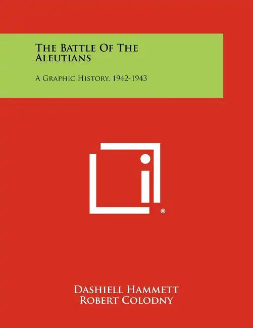 The Battle Of The Aleutians: A Graphic History, 1942-1943 - Paperback