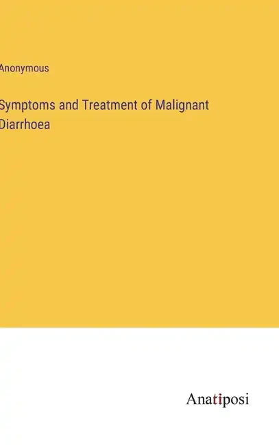 Symptoms and Treatment of Malignant Diarrhoea - Hardcover
