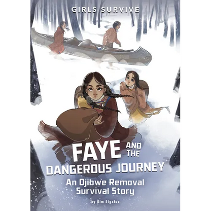 Faye and the Dangerous Journey: An Ojibwe Removal Survival Story - Paperback